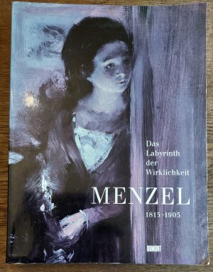 Menzel 1815-1905 - Das Labyrinth der Wirklichkeit (ISBN 9783874397148)