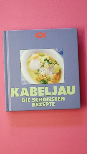 gebrauchtes Buch – KABELJAU. die schönsten Rezepte