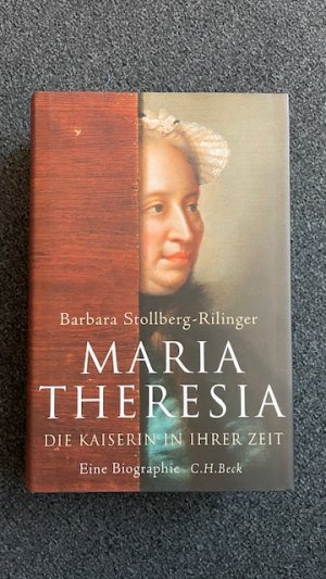 gebrauchtes Buch – Barbara Stollberg-Rilinger – Maria Theresia - Die Kaiserin in ihrer Zeit. Eine Biographie (4. durchges. Aufl.)