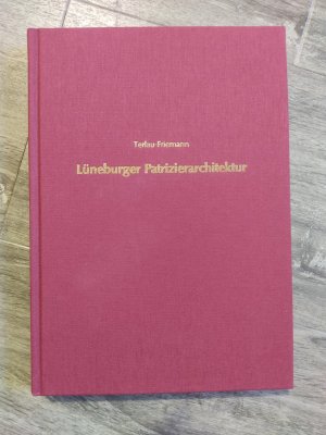Bildtext: Lüneburger Patrizierarchitektur des 14. bis 16. Jahrhunderts von Terlau-Friemann, Karoline