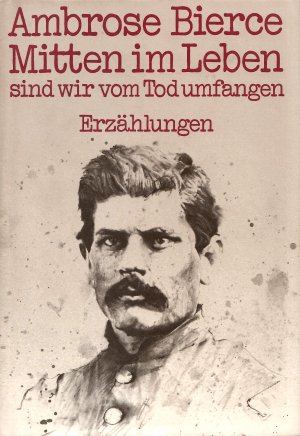 Mitten im Leben sind wir vom Tod umfangen - Erzählungen von Soldaten und Zivilisten aus dem amerikanischen Sezessionskrieg (Mit 32 Zeichnungen von Klaus […]