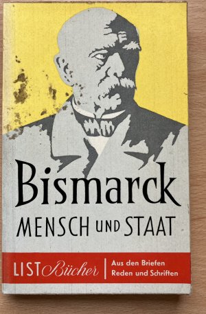 Bismark Mensch und Staat Aus den Briefen, Reden und Schriften