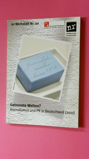 GETRENNTE WELTEN?. Journalismus und PR in Deutschland