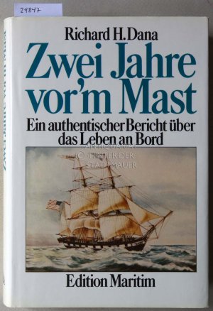 Zwei Jahre vor`m Mast. Ein authentischer Bericht über das Leben an Bord.