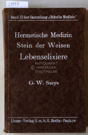 Hermetische Medizin, Stein der Weisen, Lebenselixiere. [= Okkulte Medizin, Band 11]