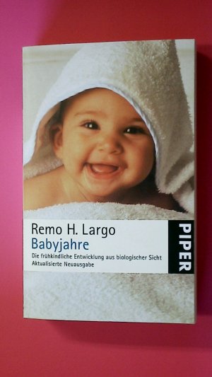 BABYJAHRE. die frühkindliche Entwicklung aus biologischer Sicht