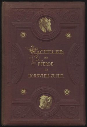 Zusammengefasste Grundsätze über Zucht und Haltung von Pferden und Rindern mit besonderer Berücksichtigung der österreichischen Alpenländer.