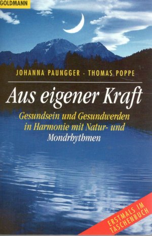 Aus eigener Kraft - Gesundheit und Gesundwerden in Harmonie mit Natur- und Mondrhythmen