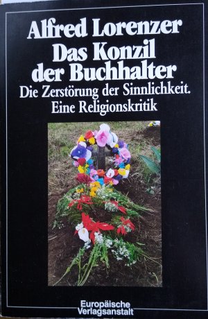 gebrauchtes Buch – Alfred Lorenzer – Das Konzil der Buchhalter - d. Zerstörung d. Sinnlichkeit ; e. Religionskritik