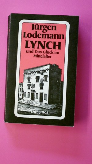 gebrauchtes Buch – Jürgen Lodemann – LYNCH UND DAS GLÜCK IM MITTELALTER. Roman