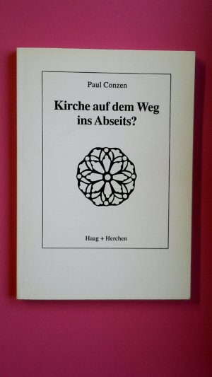 gebrauchtes Buch – Paul Conzen – KIRCHE AUF DEM WEG INS ABSEITS?.