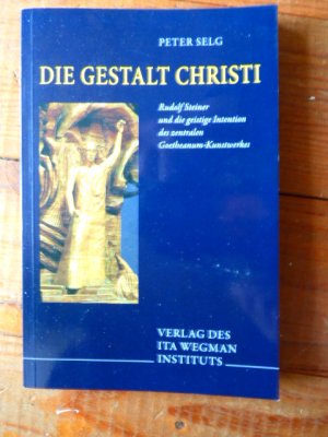 Die Gestalt Christi - Rudolf Steiner und die Intention des zentralen Goetheanum-Kunstwerkes