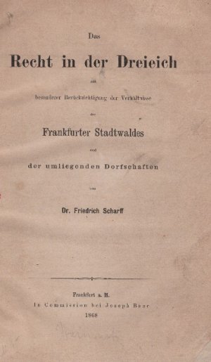 Das Recht in der Dreieich mit besonderer Berücksichtigung der Verhältnisse des Frankfurter Stadtwaldes und der umliegenden Dorfschaften