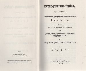 Monogrammen-Lexikon --- Enthaltend die bekannten, zweifelhaften und unbekannten Zeichen, so wie die Abkürzungen der Namen der Zeichner, Maler, Formschneider […]