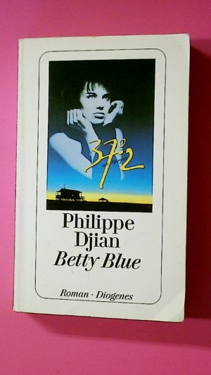 gebrauchtes Buch – Philippe Djian – BETTY BLUE. 37,2° am Morgen ; Roman