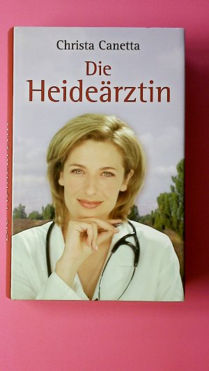 gebrauchtes Buch – Christa Canetta – DIE HEIDEÄRZTIN.