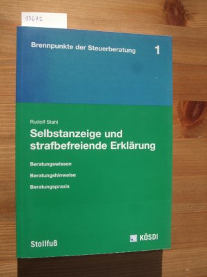 gebrauchtes Buch – Rudolf Stahl – Selbstanzeige und strafbefreiende Erklärung : Beratungswissen, Beratungshinweise, Beratungspraxis