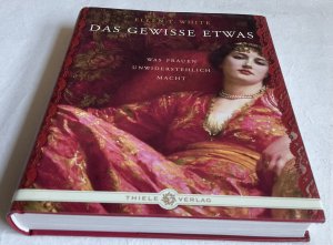 gebrauchtes Buch – White, Ellen T – Das gewisse Etwas - Was Frauen unwiderstehlich macht