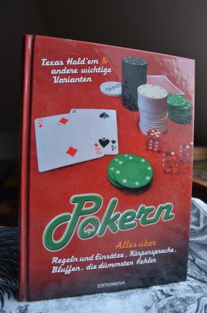 Pokern. Texas Hold'ern und andere Varianten. Alles über Regeln und Einsätze, Körpersprache, Bluffen, die dümmsten Fehler