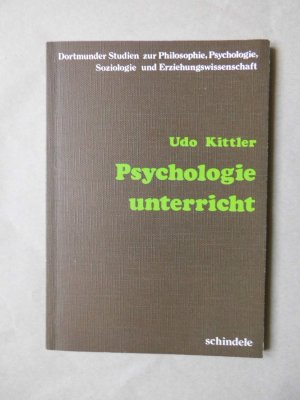 gebrauchtes Buch – Udo Kittler – Psychologieunterricht (Dortmunder Studien zur Philosophie, Psychologie, Soziologie und Erziehungswissenschaft Band 4)