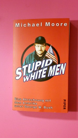 STUPID WHITE MEN. eine Abrechnung mit dem Amerika unter George W. Bush