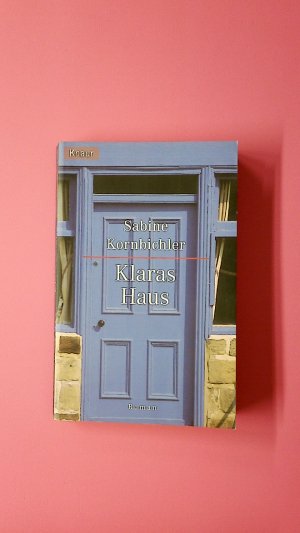 gebrauchtes Buch – Sabine Kornbichler – KLARAS HAUS. Roman