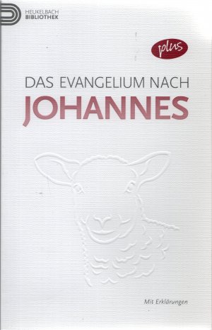 Das Evangelium nach Johannes - Mit Erklärungen