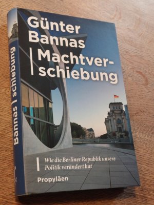 gebrauchtes Buch – Günter Bannas – Machtverschiebung - Wie die Berliner Republik unsere Politik verändert hat