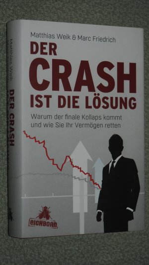 gebrauchtes Buch – Weik, Matthias,i1976-  – Der Crash ist die Lösung : warum der finale Kollaps kommt und wie Sie Ihr Vermögen retten.