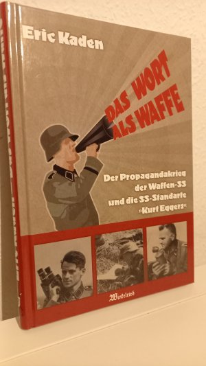 gebrauchtes Buch – Eric Kaden – Das Wort als Waffe - Der Propagandakrieg der Waffen-SS und die SS-Standarte "Kurt Eggers"