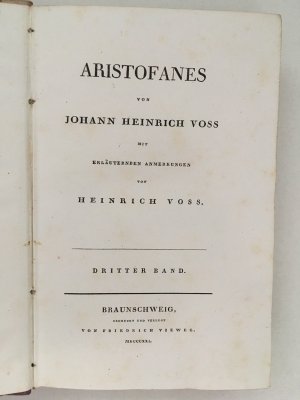 Aristofanes von Johann Heinrich Voss mit erläuternden Anmerkungen von Heinrich Voss. In drei Bänden.