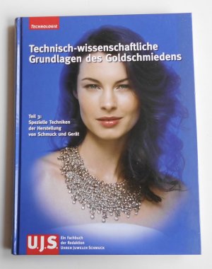 gebrauchtes Buch – Technisch-wissenschaftliche Grundlagen des Goldschmiedens - Teil 3: Spezielle Techniken der Herstellung von Schmuck und Gerät   (L11)