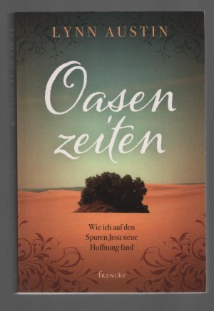 gebrauchtes Buch – Lynn Austin – Oasenzeiten /Wie ich auf den Spuren Jesu neue Hoffnung fand