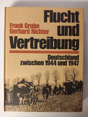 gebrauchtes Buch – Grube, Frank und Gerhard Richter – Flucht und Vertreibung - Deutschland zwischen 1944 und 1947