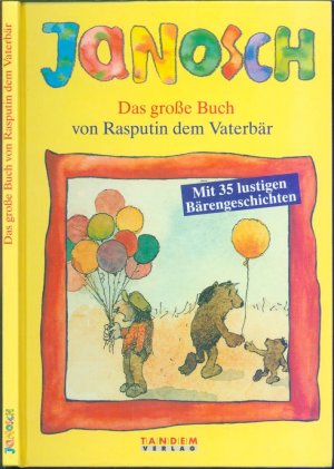 Das große Buch von Rasputin dem Vaterbär: Fündfunddreißig Geschichten aus dem Familienleben eines Bärenvaters