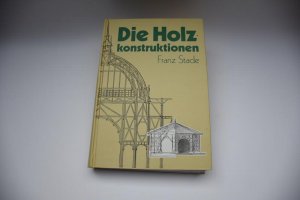 gebrauchtes Buch – Franz Stade – Die Holzkonstruktion