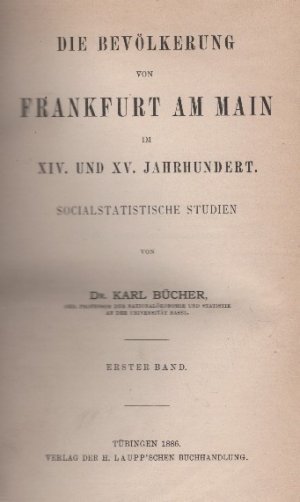 Die Bevölkerung von Frankfurt am Main im XIV. und XV. Jahrhundert -- Socialstatistische Studien. 1. Band.