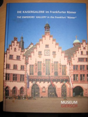 gebrauchtes Buch – Die Kaisergalerie im Frankfurter Römer