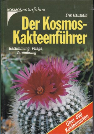 gebrauchtes Buch – Erik Haustein – Der Kosmos-Kakteenführer: Bestimmung, Pflege, Vermehrung. Über 490 Kakteenarten