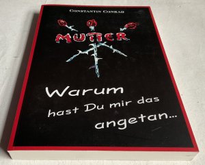 Mutter, warum hast Du mir das angetan...