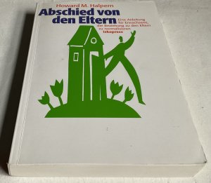 gebrauchtes Buch – Halpern, Howard M – Abschied von den Eltern - Eine Anleitung für Erwachsene, die Beziehung zu den Eltern zu normalisieren