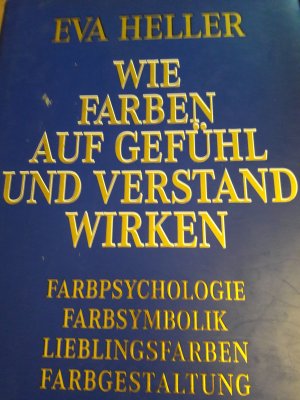 Wie Farben auf Gefühl und Verstand wirken