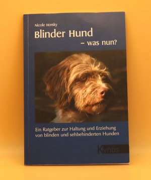 gebrauchtes Buch – Nicole Horsky – Blinder Hund - was nun? - Ein Ratgeber zur Haltung und Erziehung von blinden und sehbehinderten Hunden