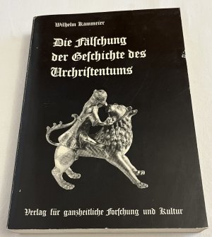 Die Fälschung der Geschichte des Urchristentums