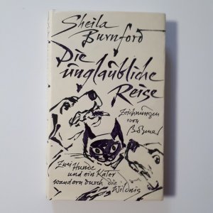 gebrauchtes Buch – Sheila Burnford – Die unglaubliche Reise : Zwei Hunde und ein Kater wandern durch die Wildnis