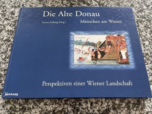 3 Bände): Die Alte Donau. Menschen Am Wasser Perspektiven einer Wiener Landschaft. Die Donau. - Stationen am Strom. Das Wiener Donau Buch. - Ein Führer […]