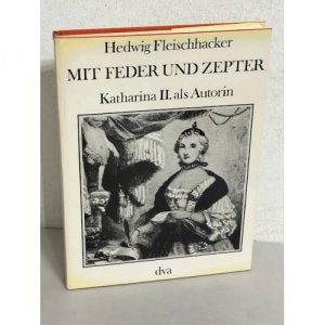 Mit Feder und Zepter. Katharina II als Autorin