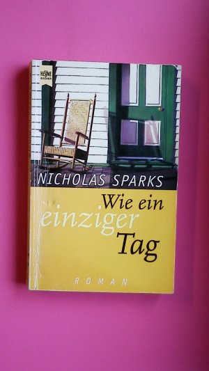 gebrauchtes Buch – Nicholas Sparks – WIE EIN EINZIGER TAG. Roman