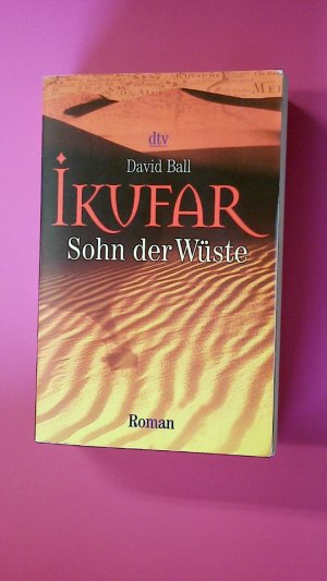 gebrauchtes Buch – David Ball – IKUFAR. Sohn der Wüste ; Roman