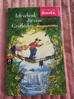 gebrauchtes Buch – Ich schenk dir eine Geschichte 2011 - Mutgeschichten